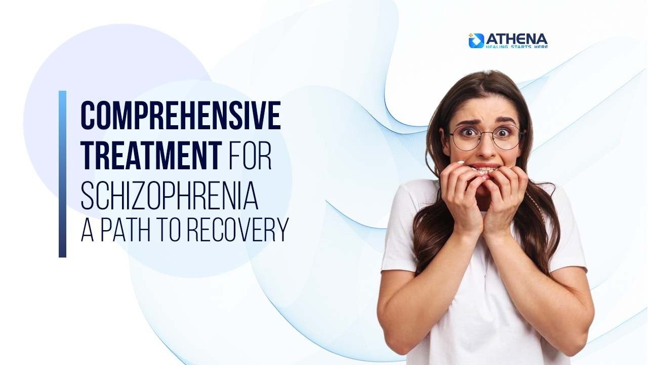 Effective Schizophrenia Treatment: A Holistic Approach to Recovery