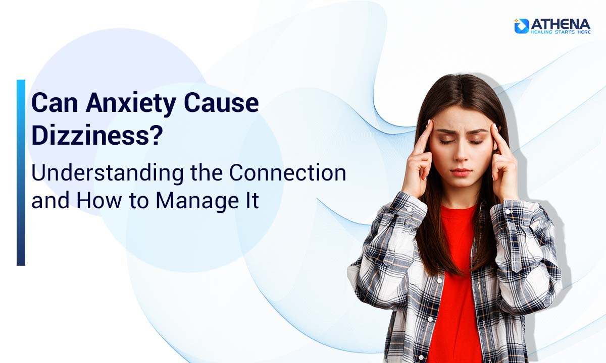 Can Anxiety Trigger Dizziness? Signs You Shouldn’t Ignore