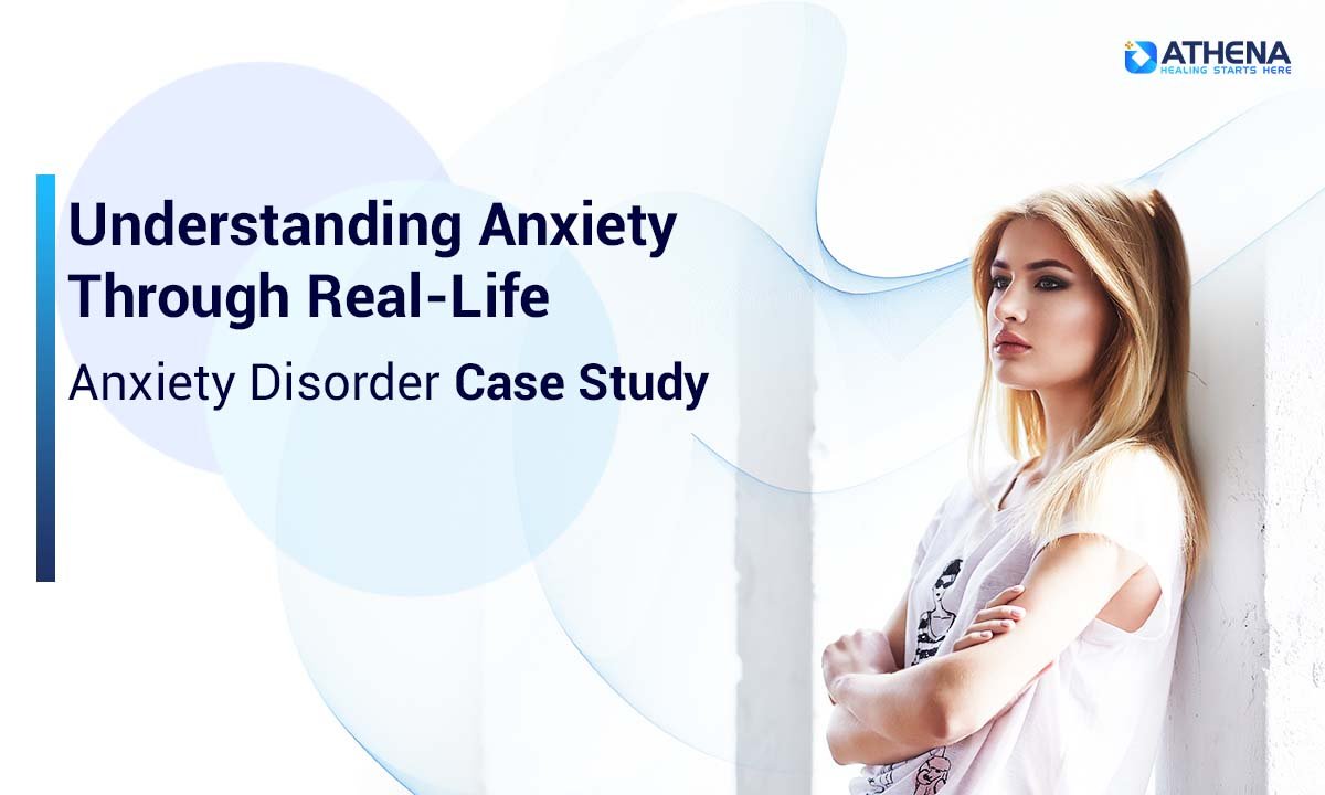 What Anxiety Really Looks Like: A Real-Life Case Study