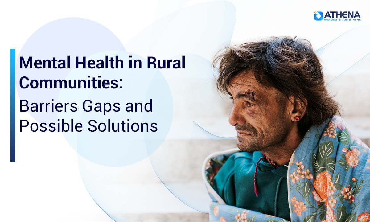Mental Health in Rural Communities: Barriers, Gaps, and Possible Solutions