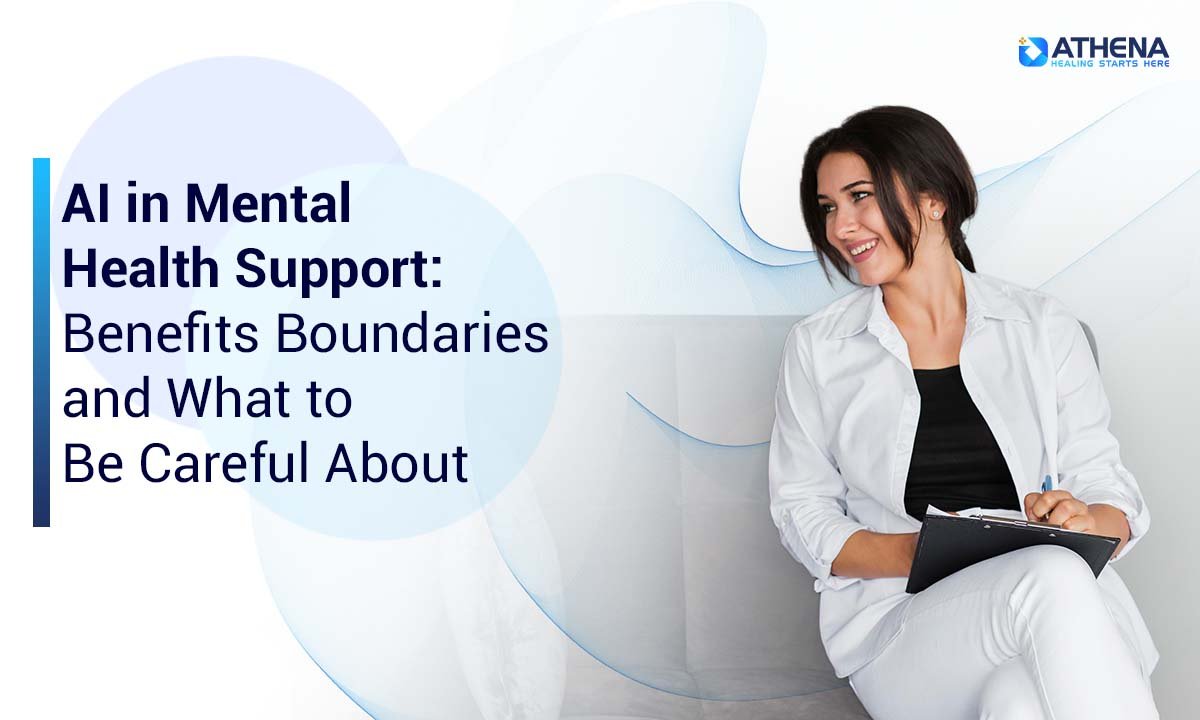 AI in Mental Health Support: Benefits, Boundaries, and What to Be Careful About