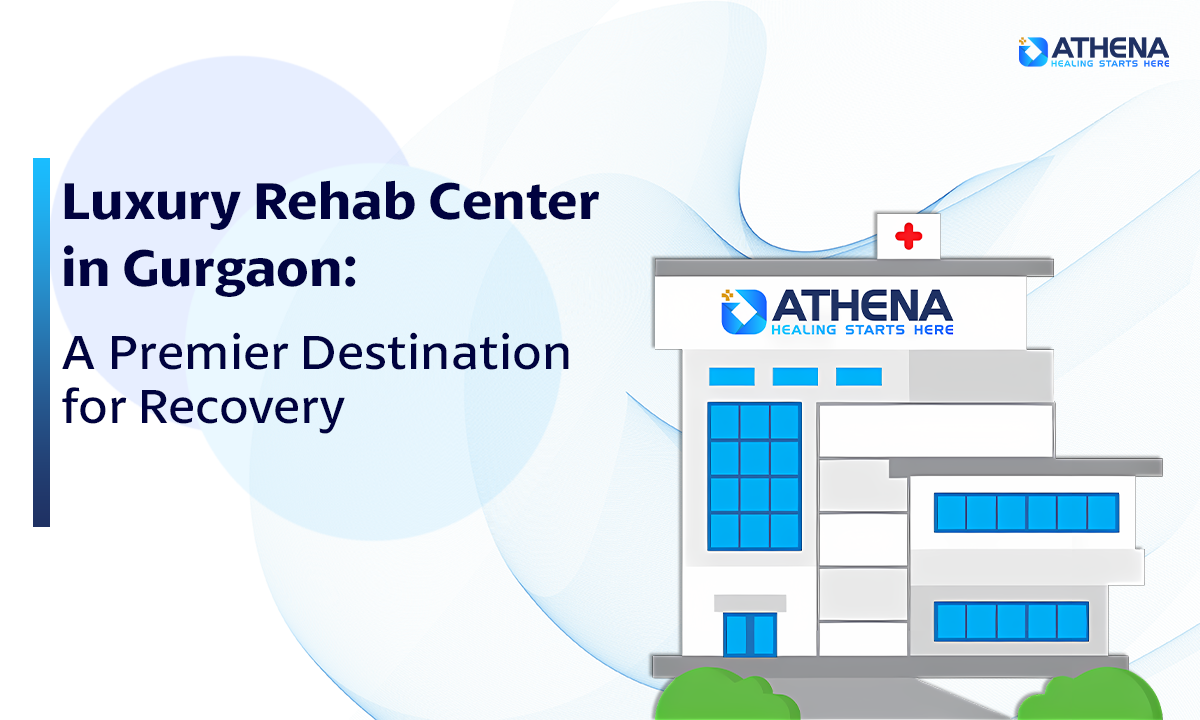 Luxury Rehab Center in Gurgaon for Premier Recovery