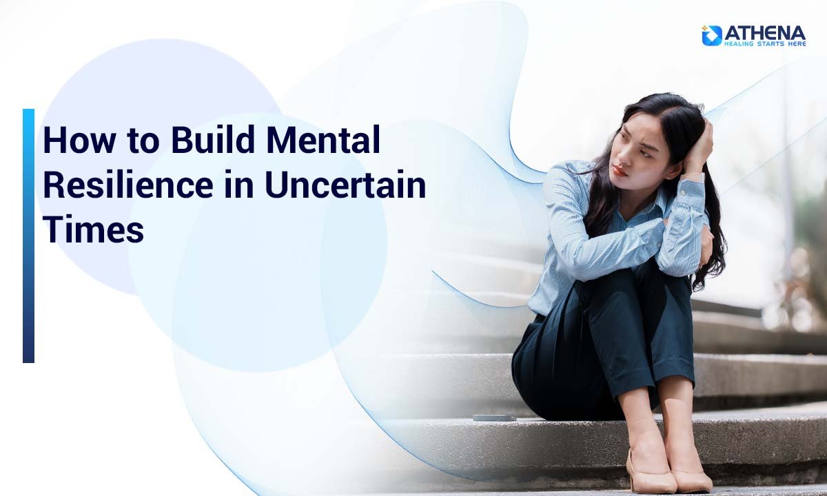 How to Stay Mentally Strong in Uncertain Times