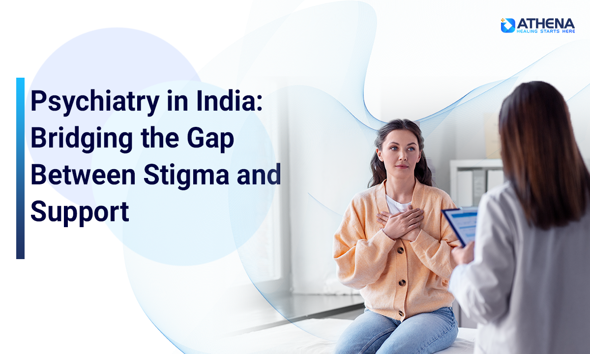 Psychiatry in India: From Stigma to Support