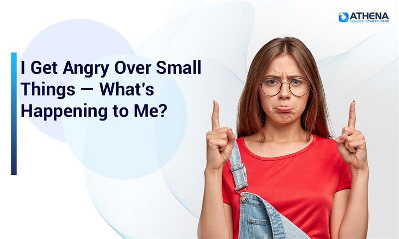 Angry Over Small Things? Hidden Causes and Solutions