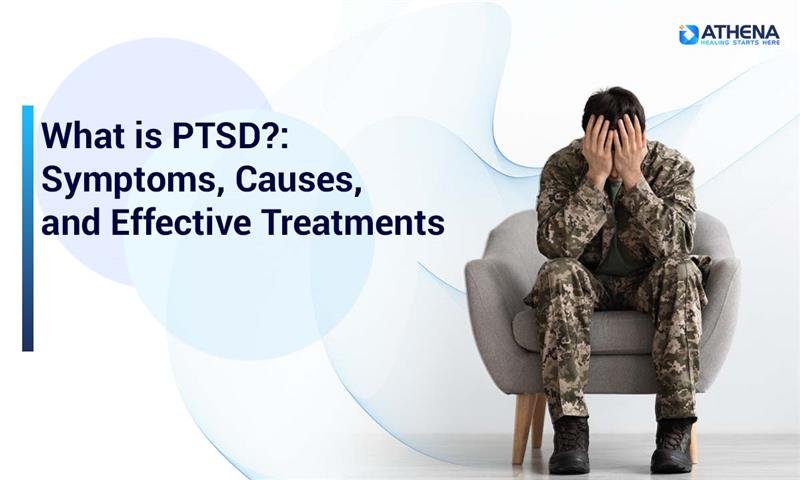 What is PTSD? Symptoms, Causes & Treatment Strategies